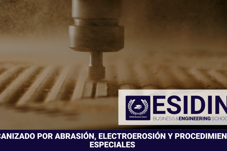 Curso de Mecanizado por Abrasión, Electroerosión y Procedimientos Especiales