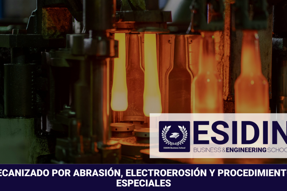 Curso de Mecanizado por Abrasión, Electroerosión y Procedimientos Especiales